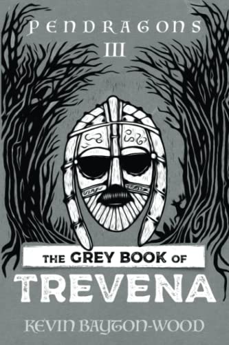 Imagen de archivo de THE GREY BOOK OF TREVENA: PENDRAGONS, THE CONTINUING ADVENTURES OF KING ARTHUR a la venta por AwesomeBooks