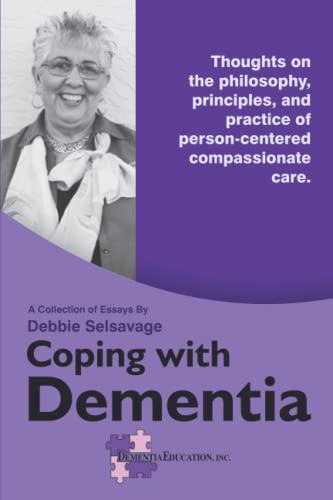 Beispielbild fr Coping with Dementia: Thoughts on the philosophy, principles, and practice of person-centered compassionate care. zum Verkauf von Omega