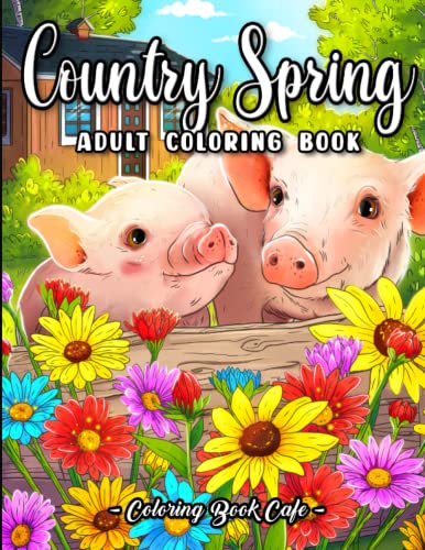 9798428054002: Country Spring Coloring Book: An Adult Coloring Book Featuring Beautiful Country Spring Scenes, Cute Farm Animals and Relaxing Country Landscapes