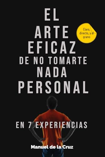 Stock image for El Arte Eficaz de No Tomarte Nada Personal: En 7 Experiencias (Spanish Edition) for sale by California Books