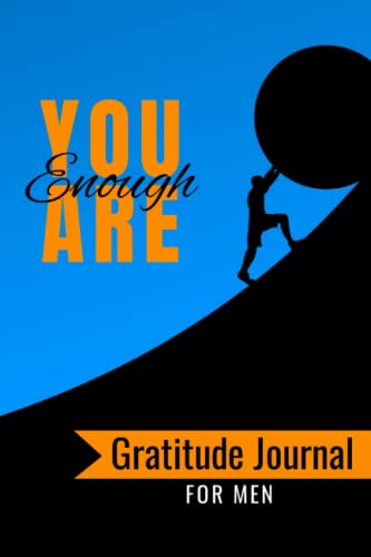 Imagen de archivo de You Are Enough Gratitude Journal: Gratitude, Self-Care, and Reflection Journal for Men of all ages a la venta por Red's Corner LLC