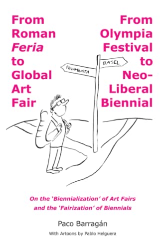 Stock image for From Roman Feria To Global Art Fair / From Olympia Festival To Neo-Liberal Biennial for sale by GreatBookPrices