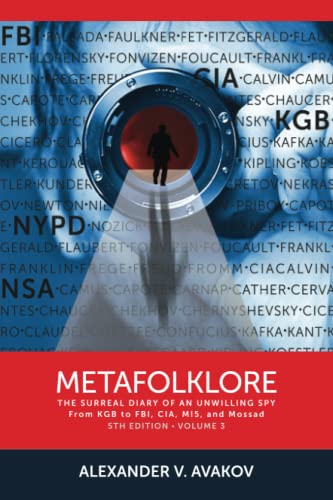 Stock image for Metafolklore, Volume 3, Fifth Edition: The Surreal Diary of an Unwilling Spy: From KGB to FBI, CIA, MI5, and Mossad for sale by HPB-Ruby