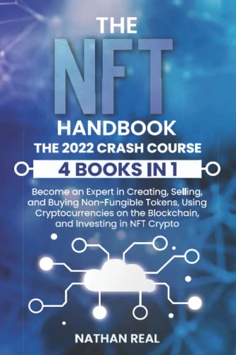 Beispielbild fr The NFT Handbook: The 2022 Crash Course (4 Books in 1) - Become an Expert in Creating, Selling, and Buying Non-Fungible Tokens, Using Cryptocurrencies on the Blockchain, and Investing in NFT Crypto zum Verkauf von Half Price Books Inc.
