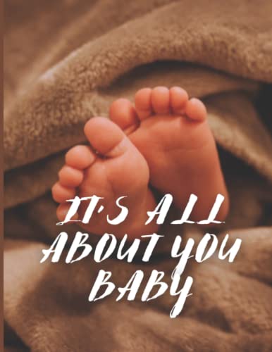 Beispielbild fr IT'S ALL ABOUT YOU BABY!: Newborn Baby / Toddler Tracker Journal Log Book - Record Daily Feedings, Sleep, Activity, Tummy Time, Diapers, Medication . Babysitters, Caregivers (Baby Care Planner) zum Verkauf von Wonder Book