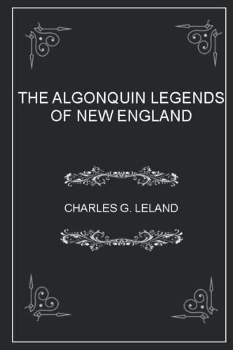 9798430712976: THE ALGONQUIN LEGENDS OF NEW ENGLAND: (illustrated - annotated )