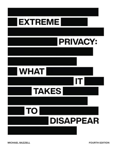 9798431566363: Extreme Privacy: What It Takes to Disappear