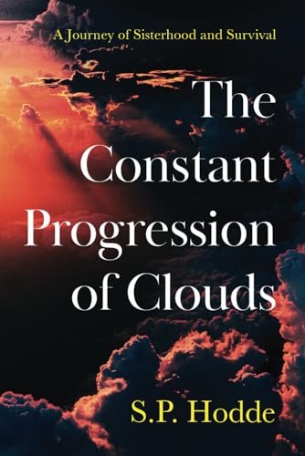 Stock image for The Constant Progression of Clouds : A Journey of Sisterhood and Survival for sale by Better World Books