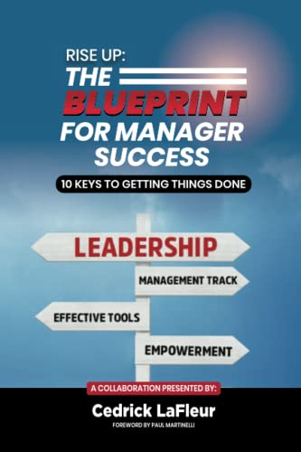 Stock image for Rise up: the Blueprint for Manager Success : 10 Keys to Getting Things Done for sale by Better World Books