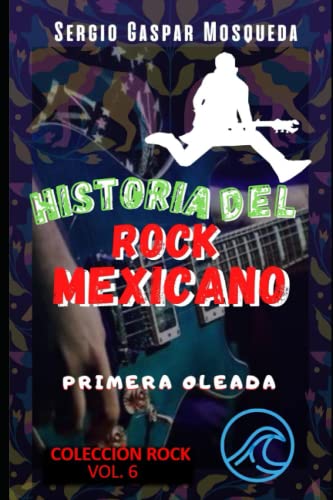Imagen de archivo de Historia del rock mexicano: Primera oleada a la venta por Ria Christie Collections