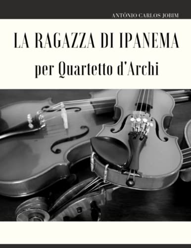 Stock image for ragazza di Ipanema per Quartetto d'Archi for sale by PBShop.store US