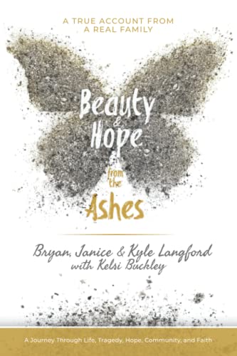 Stock image for Beauty and Hope from the Ashes: A Journey Through Life, Tragedy, Hope, Community, and Faith for sale by Ria Christie Collections