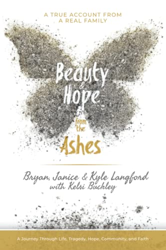 Stock image for Beauty and Hope from the Ashes: A Journey Through Life, Tragedy, Hope, Community, and Faith for sale by Half Price Books Inc.