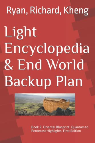 Beispielbild fr Light Encyclopedia & End World Backup Plan: Oriental Blueprint; Quantum to Pentecost Highlights zum Verkauf von Ria Christie Collections