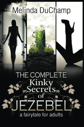 Beispielbild fr The Complete Kinky Secrets of Jezebel: A Fairy Tale for Adults zum Verkauf von Ria Christie Collections