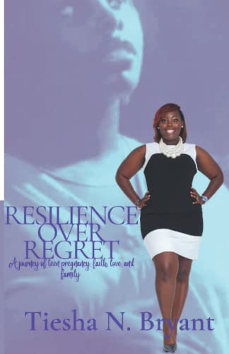 Stock image for Resilience Over Regret: A Journey of Teen Pregnancy, Faith, Love, and Family for sale by Wonder Book