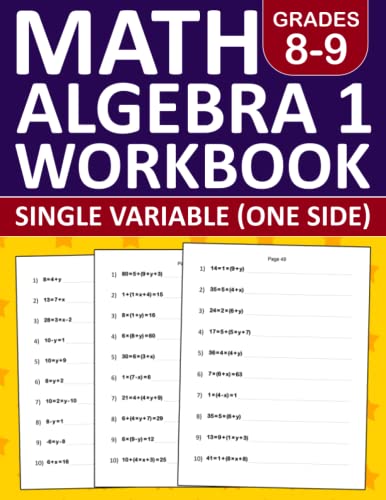 Stock image for Math Algebra 1 Workbook Grade 8-9 Single Variable (One Side) : Algebra 1 Equation Practice Workbook for 8th Grade and 9th Grade with 500 Exercises (with Answer Key) Algebra 1 Workbook for Homeschool or Classroom for sale by Better World Books