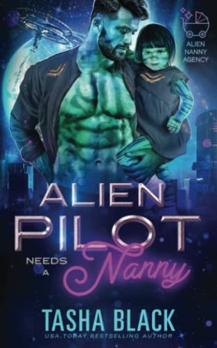 Stock image for Alien Pilot Needs a Nanny: Alien Nanny Agency #2 for sale by HPB-Ruby