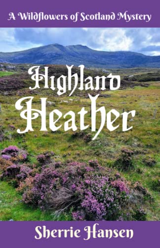 Stock image for Highland Heather: A Wildflowers of Scotland Mystery (Highland Homecoming) for sale by HPB Inc.