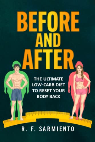 Stock image for BEFORE AND AFTER: The Ultimate Low-Carb Diet To Reset Your Body Back for sale by Decluttr