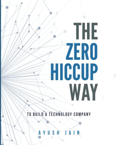Stock image for The Zero Hiccup Way: To Build a Technology Company for sale by Half Price Books Inc.