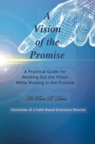 Imagen de archivo de A Vision of the Promise: A Practice Guide for Working Out the Vision while Walking in the Promise a la venta por Big River Books
