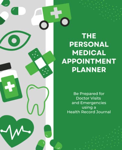 Stock image for The Personal Medical Appointment Planner : Be Prepared for Doctor Visits and Emergencies Using a Health Record Journal - Green Cover for sale by Better World Books