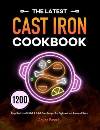 Stock image for The Latest Cast Iron Cookbook: 1200 Days Cast Iron Skillet Dutch Oven Recipes for Beginners and Advanced Users for sale by Zoom Books Company