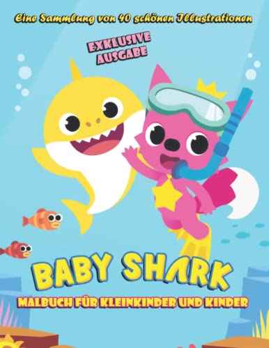 Beispielbild fr Baby Shark - Malbuch fr Kleinkinder und Kinder - EXKLUSIVE AUSGABE - Eine Sammlung von 40 schnen Illustrationen zum Verkauf von Buchpark