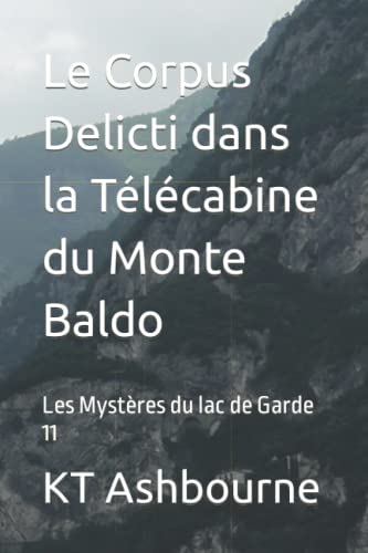 Beispielbild fr Le Corpus Delicti dans la Tlcabine du Monte Baldo: Les Mystres du lac de Garde 11 (French Edition) zum Verkauf von California Books