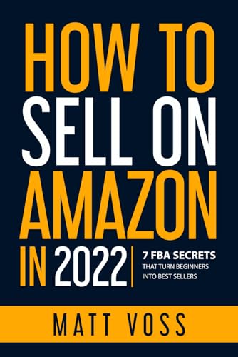 9798442394016: How to Sell on Amazon in 2022: 7 FBA Secrets That Turn Beginners into Best Sellers