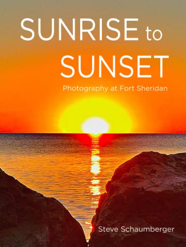 Stock image for Sunrise to Sunset: Photography at Fort Sheridan for sale by SecondSale