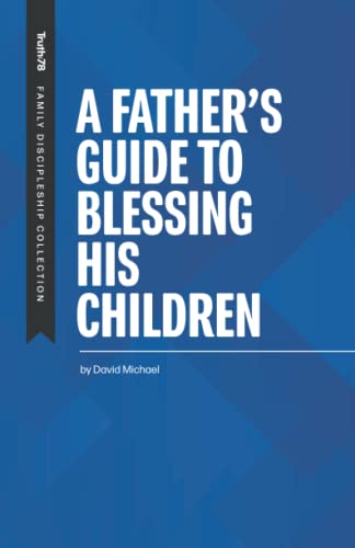 Beispielbild fr A Father's Guide to Blessing His Children (Family Discipleship) zum Verkauf von Wonder Book