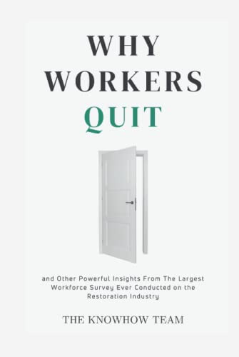 Stock image for Why Workers Quit : And Other Powerful Insights from the Largest Workforce Survey Ever Conducted on the Restoration Industry for sale by Better World Books