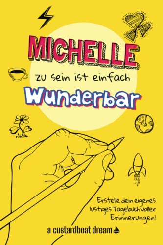 Beispielbild fr Michelle zu sein ist einfach wunderbar: Ein personalisiertes (DIY) eigenes lustiges Tagebuch zum Verkauf von medimops