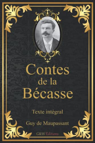 Stock image for Contes de la bcasse: Guy de Maupassant | Texte intgral | G&W Editions (Annot) for sale by medimops
