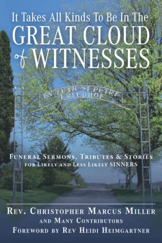 Beispielbild fr It Takes All Kinds to Be in the Great Cloud of Witnesses: Funeral Sermons, Tributes, and Stories for Likely and Less-likely Sinners zum Verkauf von HPB-Ruby