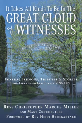 Imagen de archivo de It Takes All Kinds to Be in the Great Cloud of Witnesses: Funeral Sermons, Tributes, and Stories for Likely and Less-likely Sinners a la venta por HPB-Ruby