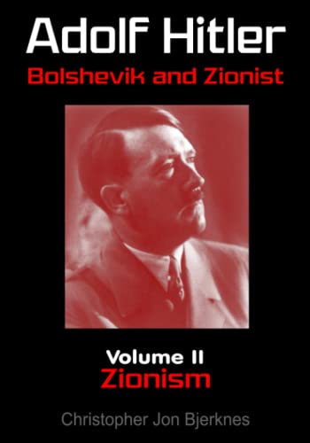 Stock image for Adolf Hitler Bolshevik and Zionist Volume II Zionism Second Edition for sale by Big River Books