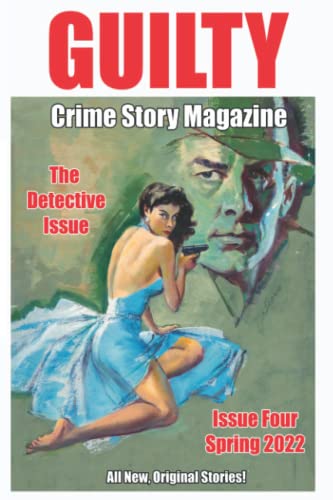 Stock image for Guilty Crime Story Magazine: Issue 004 - Spring 2022 for sale by California Books
