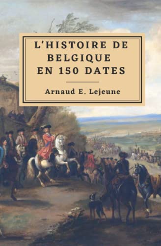 Stock image for L'Histoire de Belgique en 150 dates for sale by PBShop.store US