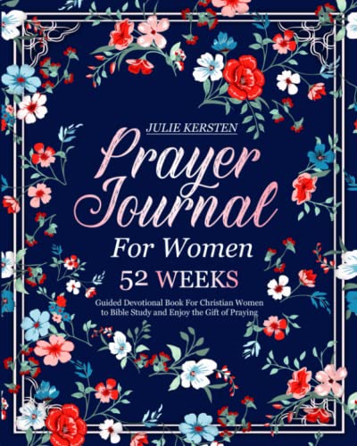 Beispielbild fr Prayer Journal for Women : 52 Weeks Guided Devotional Book for Christian Women to Bible Study and Enjoy the Gift of Praying zum Verkauf von Better World Books