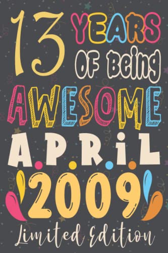 Beispielbild fr 13th birthday gifts for boys : 13 Years Of Being Awesome, April 2009, Limited Edition: 13th Birthday 13 Years Old Gift for Girls, Son, brothers 13th . for 13 year old, Funny Card Alternative 2021 zum Verkauf von AwesomeBooks