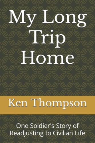 9798447077778: My Long Trip Home: One Soldier's Story of Readjusting to Civilian Life