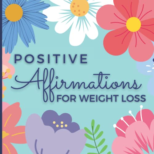 Beispielbild fr Positive Affirmations for Weight Loss: Book of daily healthy affirmations to help you lose weight! Perfect weight loss inspiration gifts for women who want to get healthy! FULL COLOR PAGES zum Verkauf von Goodwill Southern California