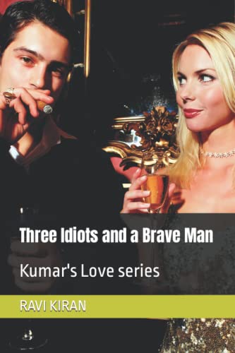 Stock image for Three Idiots and a Brave Man: Kumar's Love series (Kumar's Parallel Timelines) for sale by California Books