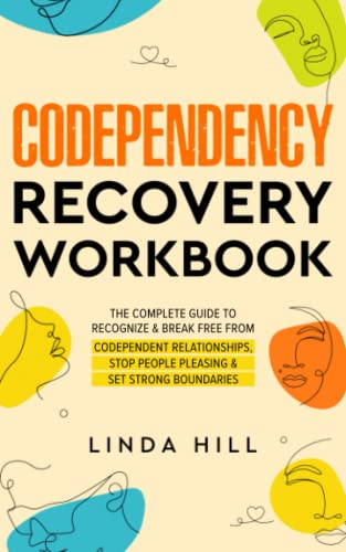 Beispielbild fr Codependency Recovery Workbook : The Complete Guide to Recognize and Break Free from Codependent Relationships, Stop People Pleasing and Set Strong Boundaries zum Verkauf von Better World Books