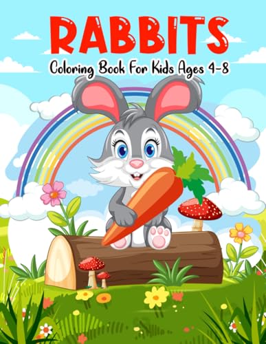 Stock image for Rabbits Coloring Book For Kids Ages 4-8: Many Cute And Lovely Rabbit Wild Animals Illustrations With Cute Wildlife Background For Kids Girls Boys From 4 Years for sale by Goodwill