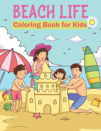 Stock image for Beach Life Coloring Book for Kids 03: Mindfulness Beach Coloring Book for Kids Ages 4-8 for Coloring Practice - Life Is Better at the Beach Summer Time Vacation Coloring Activity Book for Kids for sale by Ria Christie Collections