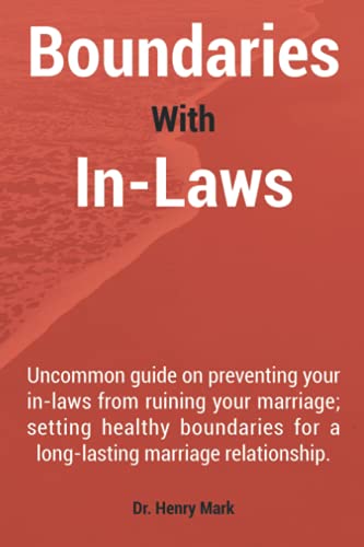 Stock image for Boundaries With In-Laws: Uncommon guide on preventing your in-laws from ruining your marriage; setting healthy boundaries for a long-lasting marriage relationship. for sale by Decluttr